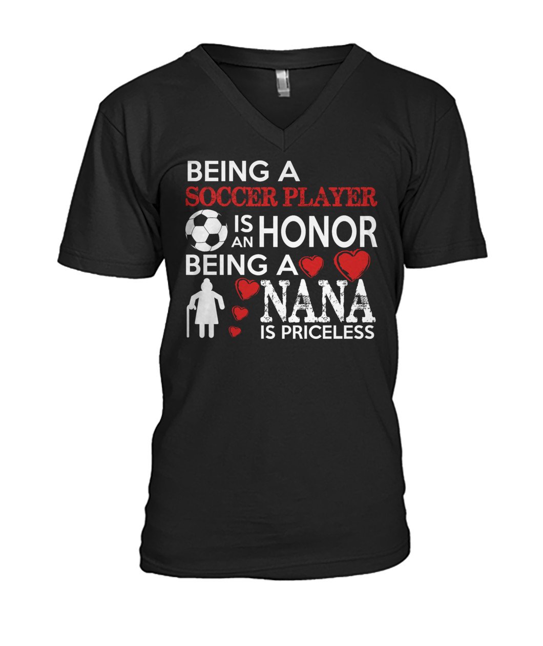 Being A Soccer Player Is An Honor Being  A Nana Is Priceless - MENS V-NECK - Soccer Empire