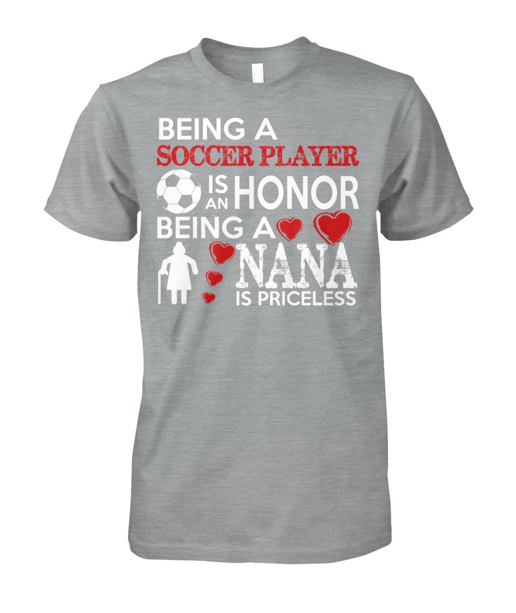 Being A Soccer Player Is An Honor Being A Nana Is Priceless - Short Sleeves - Soccer Empire