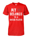 My Love Belongs To A Soccer Player - Short Sleeves - Soccer Empire