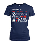 Being A Soccer Player Is An Honor Being  A Nana Is Priceless - Ladies Tees - Soccer Empire