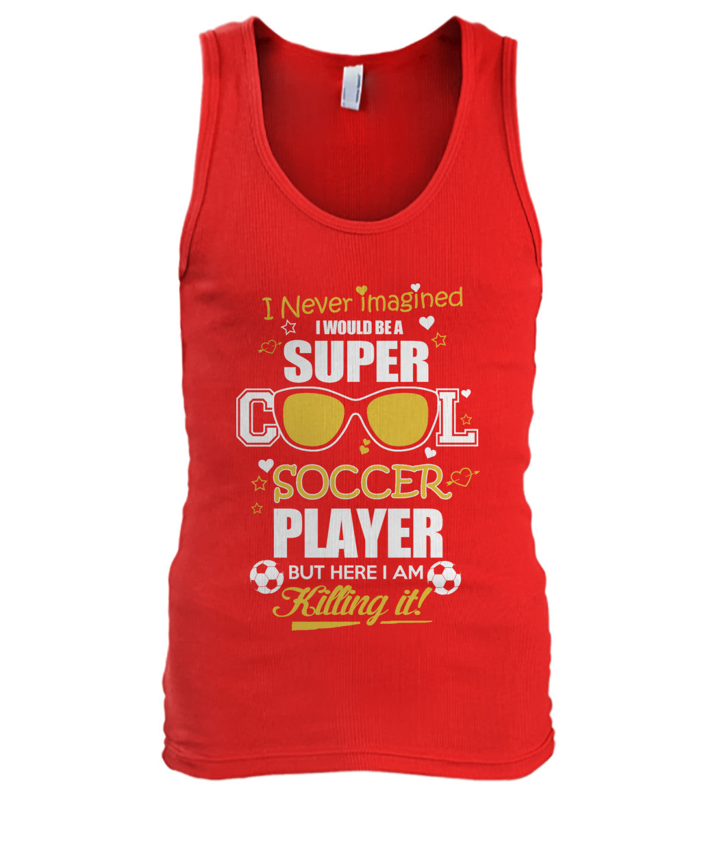 I Never Imagined I Would Be Super Cool Soccer Player But Here Killing It! - Tank Tops - Soccer Empire