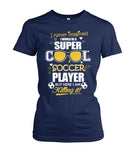 I Never Imagined I Would Be Super Cool Soccer Player But Here Killing It! - Ladies Tees - Soccer Empire