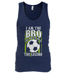 I am The Bro The Man The Brave The Legend - MEN'S TANK TOP - Soccer Empire