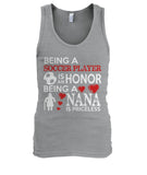 Being A Soccer Player Is An Honor Being A Nana Priceless - MEN'S TANK TOP - Soccer Empire