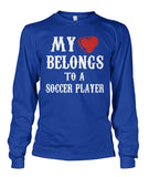 My Love Belongs To A Soccer Player - Long Sleeves - Soccer Empire