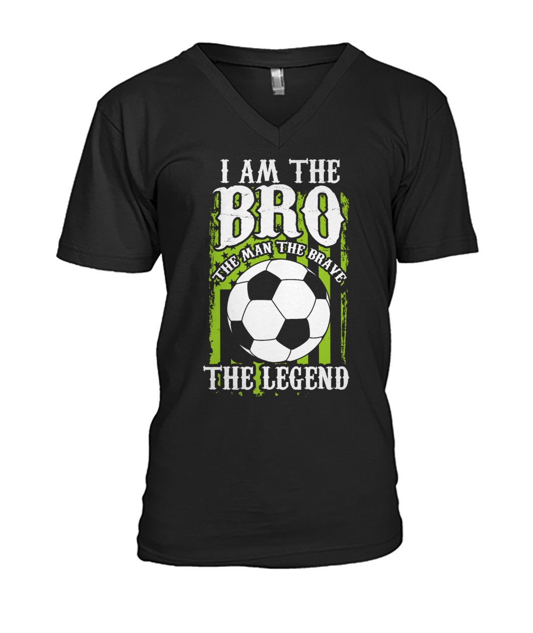 I am The Bro The Man The Brave The Legend - MENS V-NECK - Soccer Empire