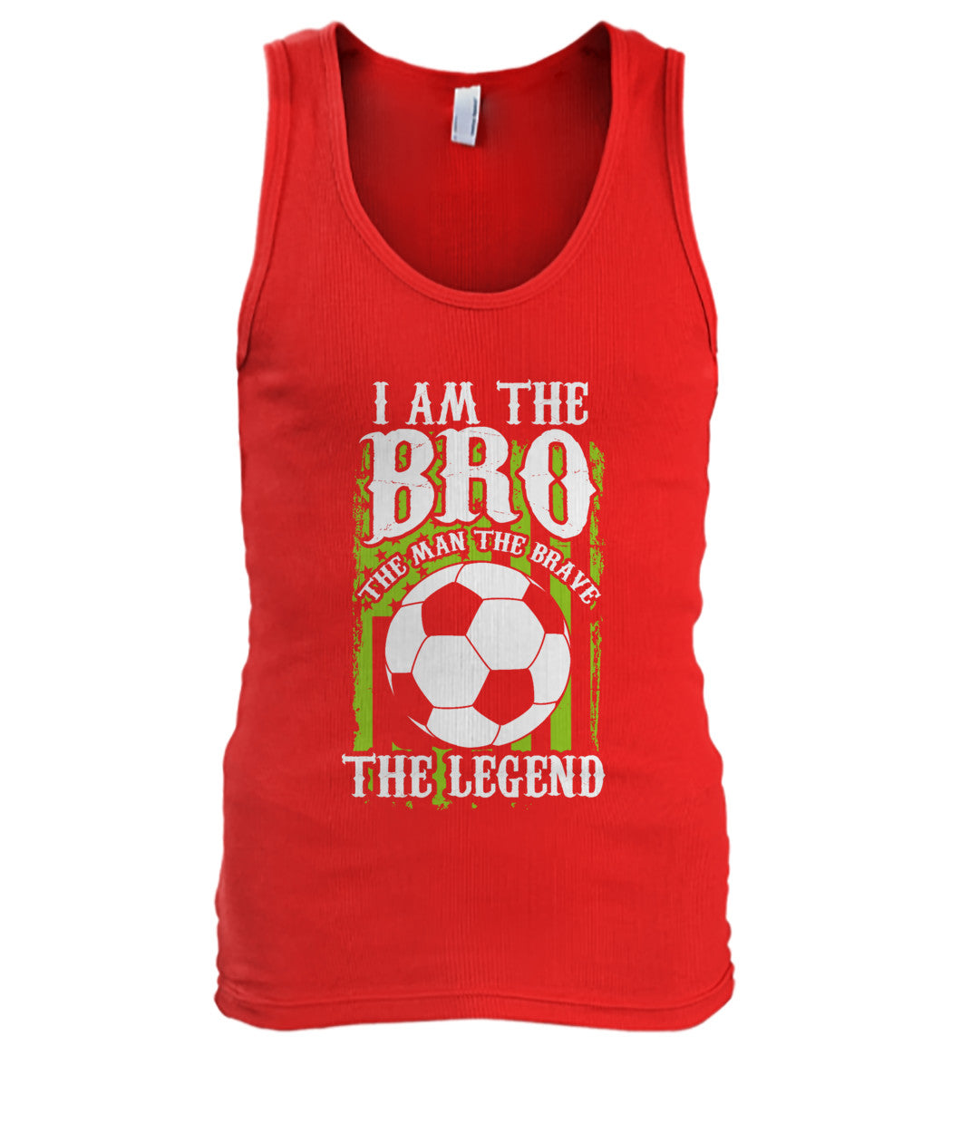 I am The Bro The Man The Brave The Legend - MEN'S TANK TOP - Soccer Empire