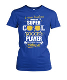 I Never Imagined I Would Be Super Cool Soccer Player But Here Killing It! - Ladies Tees - Soccer Empire