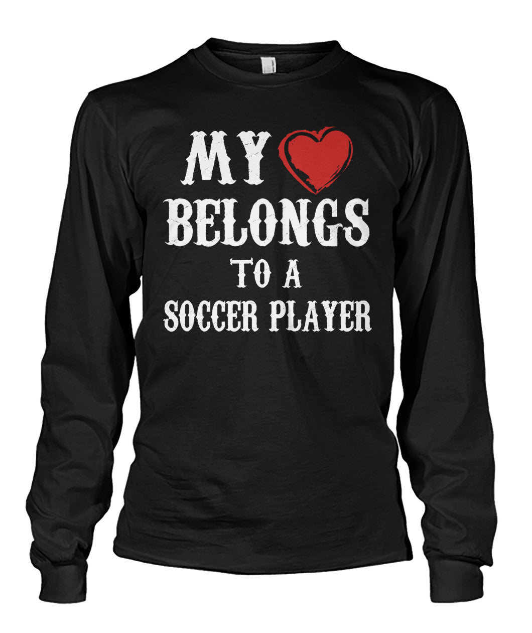 My Love Belongs To A Soccer Player - Long Sleeves - Soccer Empire