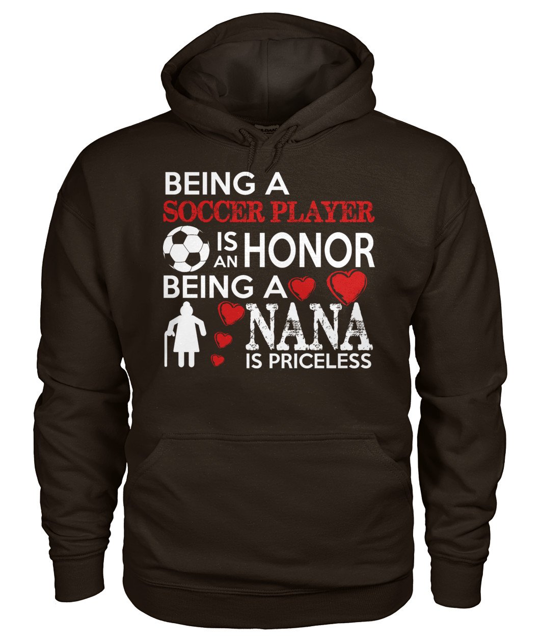 Being A Soccer Player Is An Honor Being  A Nana Is Priceless - Hoodies - Soccer Empire