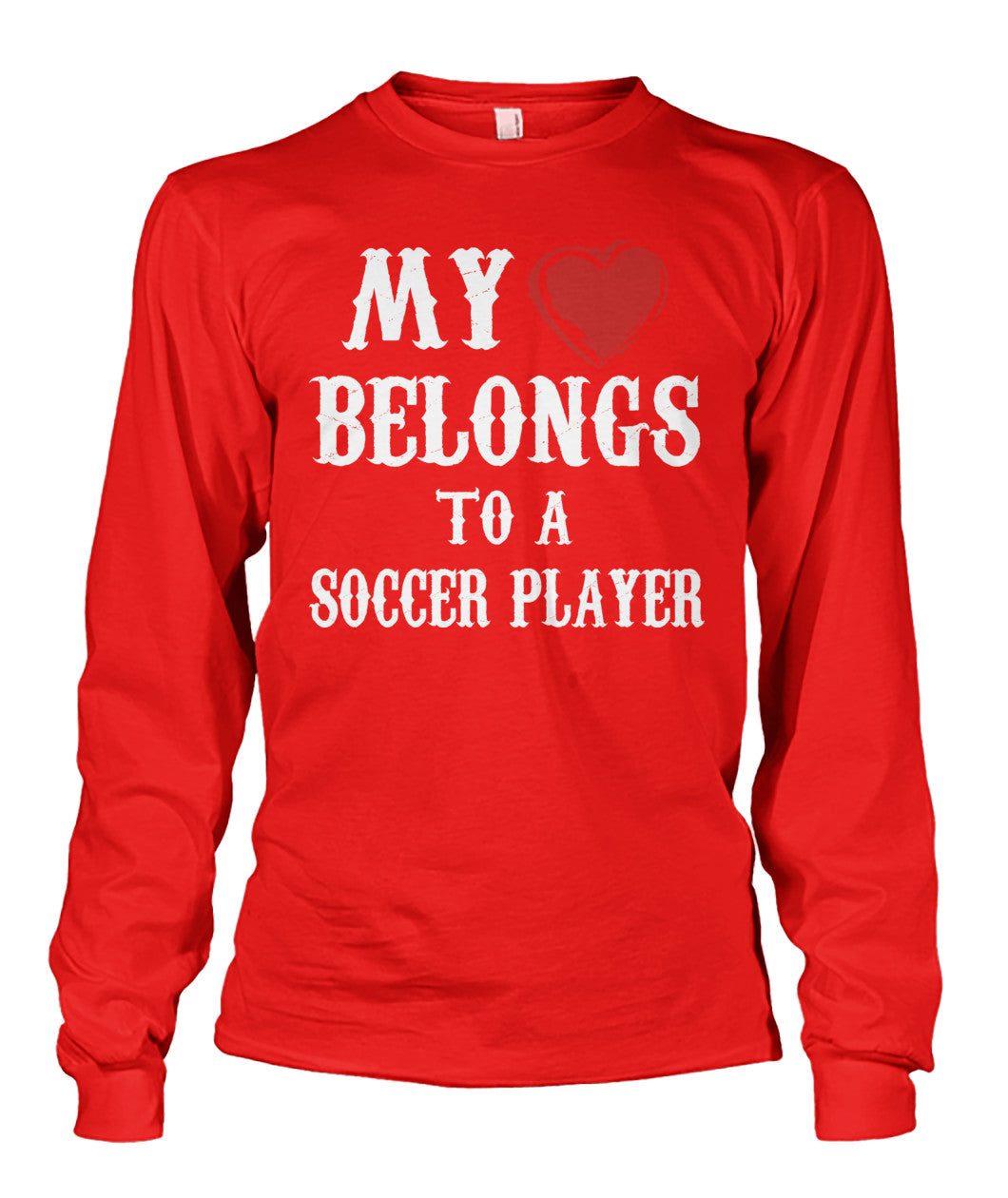 My Love Belongs To A Soccer Player - Long Sleeves - Soccer Empire