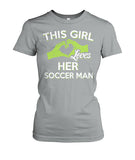 This Girl Loves Her Soccer Man - Ladies Tees - Soccer Empire