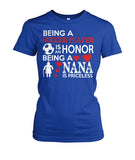 Being A Soccer Player Is An Honor Being  A Nana Is Priceless - Ladies Tees - Soccer Empire