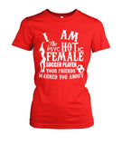 I Am The Psyc Hot Ic Female Soccer Player - Ladies Tees - Soccer Empire