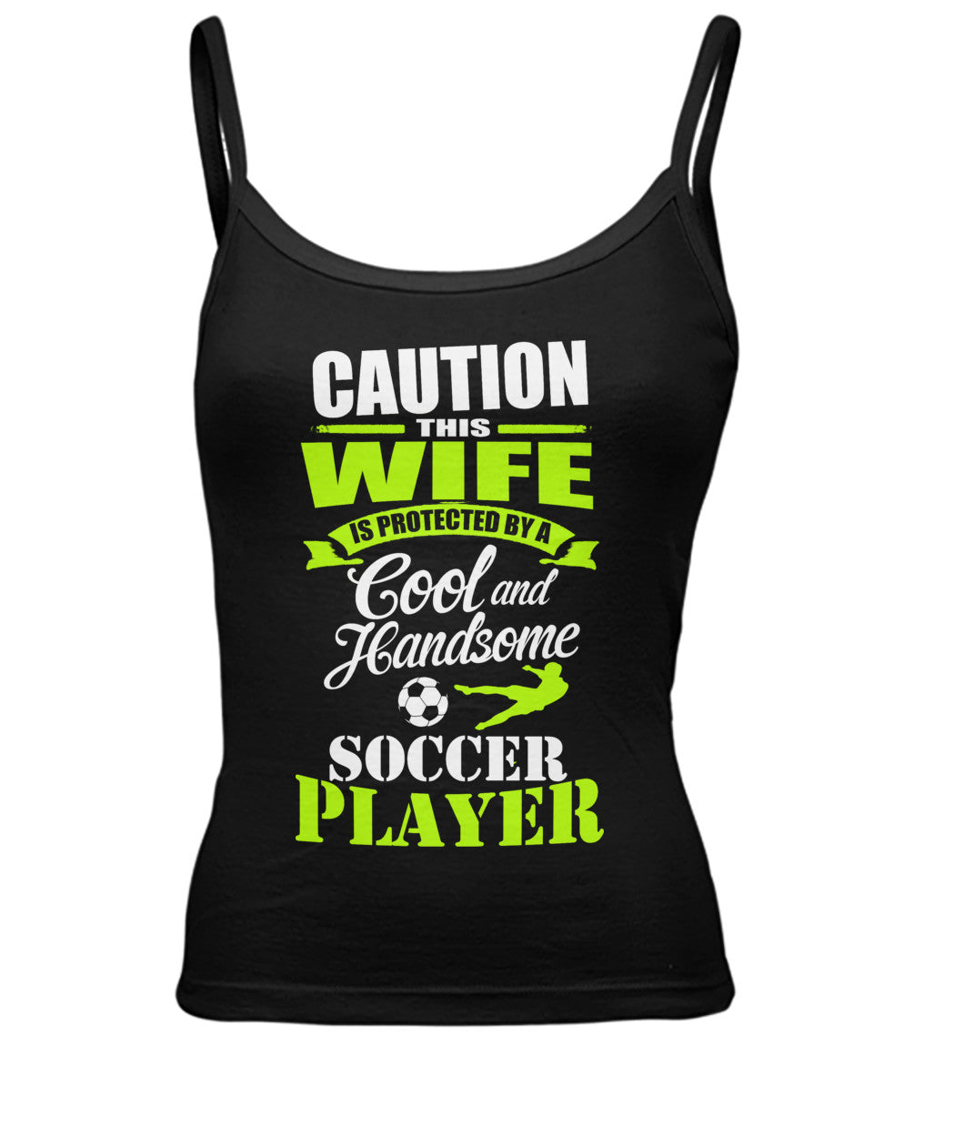 Caution This Wife Is Protected By A Cool And Handsome Soccer Player - WOMEN'S SPAGHETTI TANK - Soccer Empire