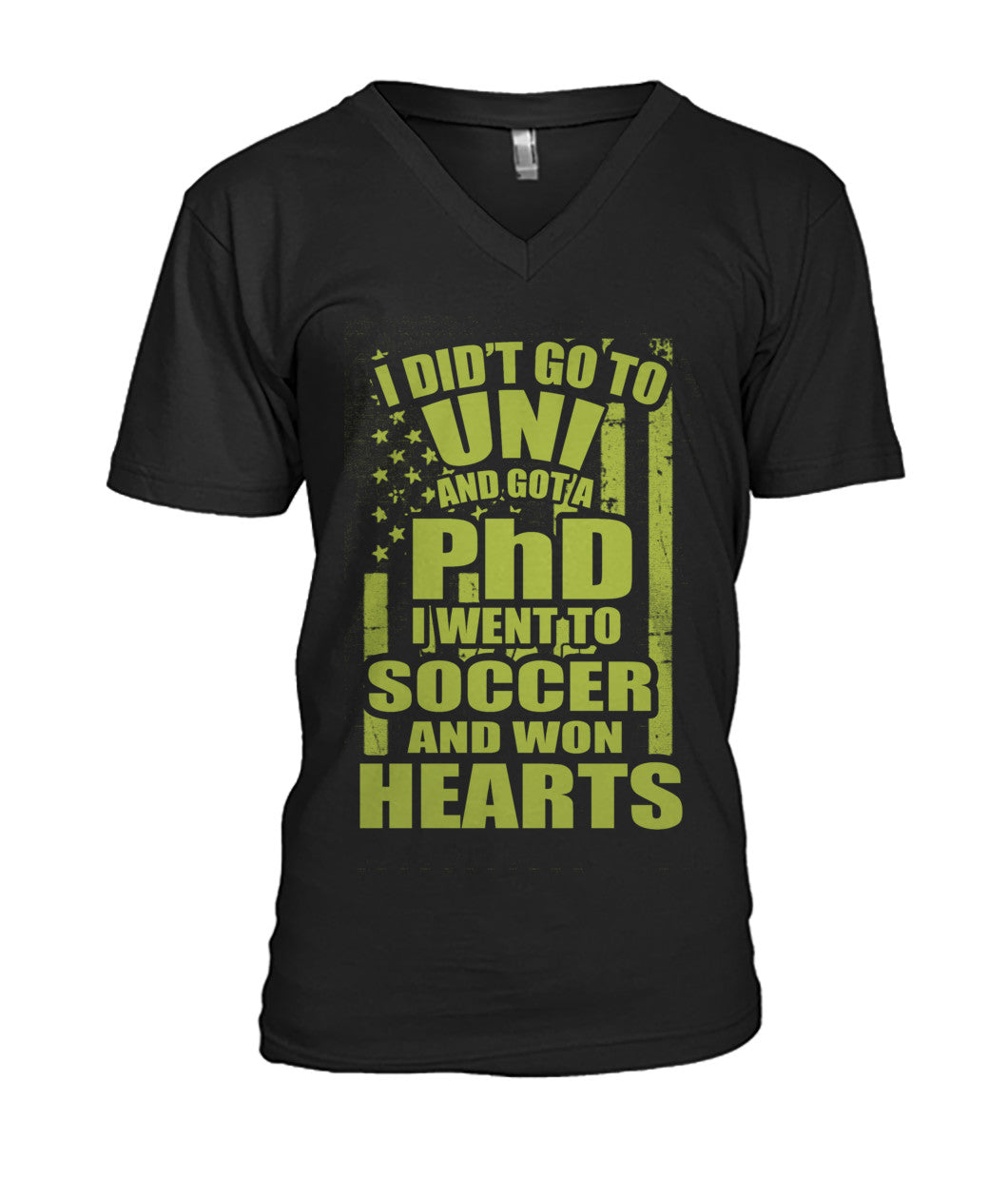 i Did't Go To Uni And Got A PhD I Went To Soccer And Won Heart - MENS V-NECK - Soccer Empire