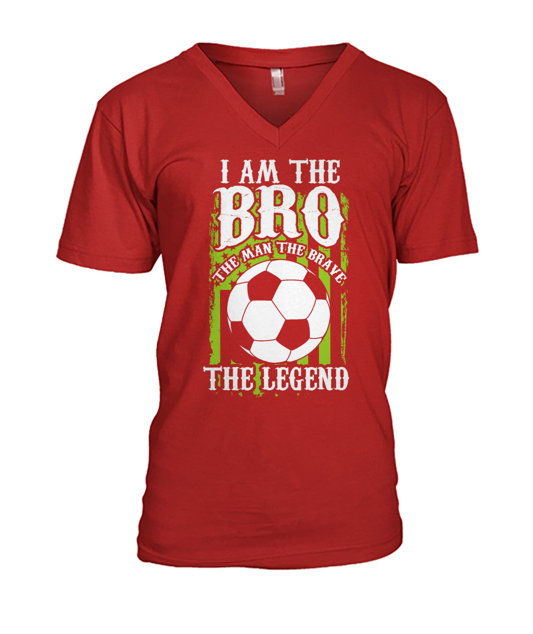 I am The Bro The Man The Brave The Legend - MENS V-NECK - Soccer Empire