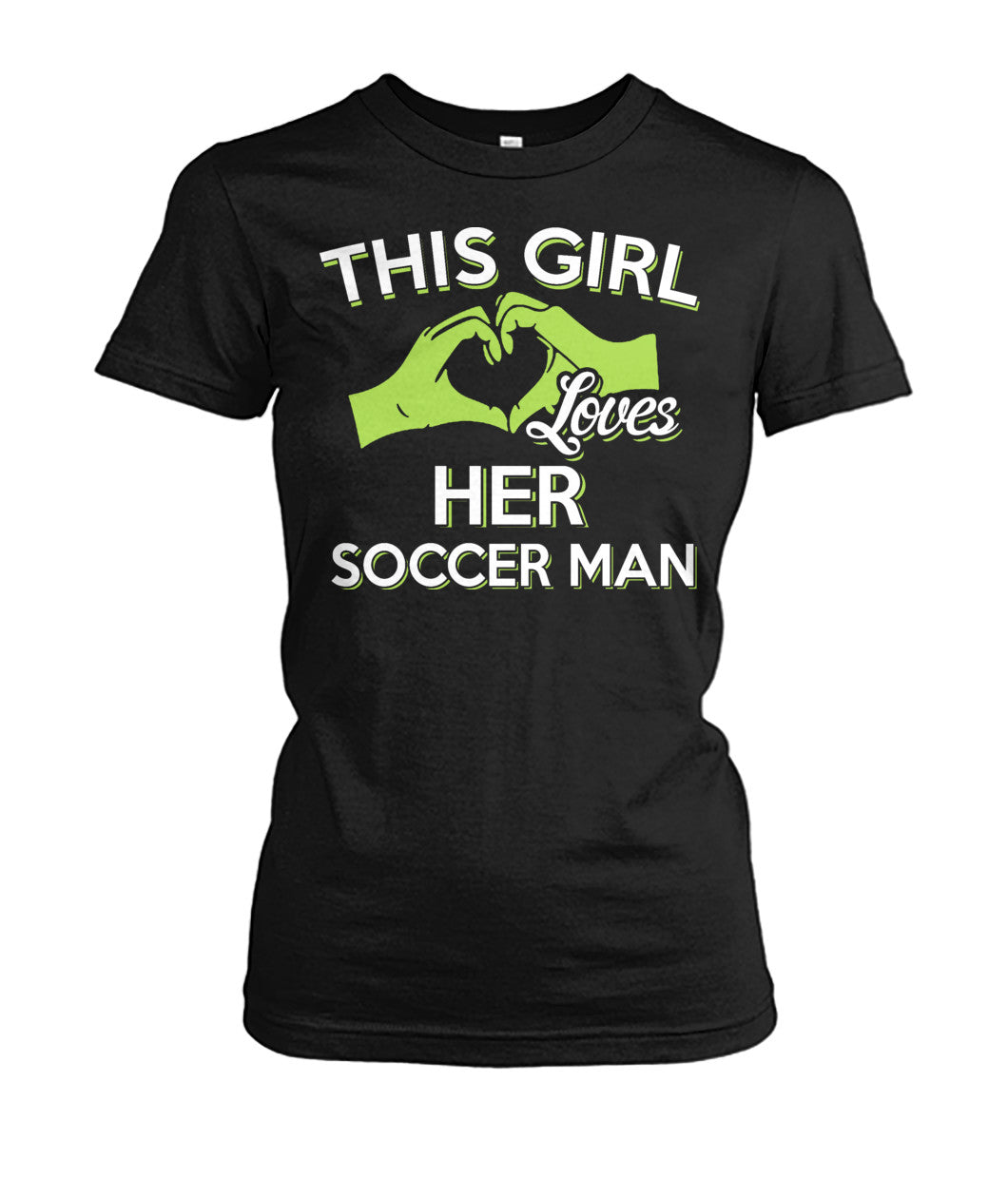 This Girl Loves Her Soccer Man - Ladies Tees - Soccer Empire