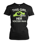 This Girl Loves Her Soccer Man - Ladies Tees - Soccer Empire