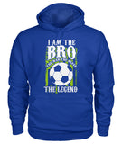 I am The Bro The Man The Brave The Legend - Hoodies - Soccer Empire