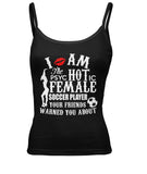 I Am The Psyc Hot Ic Female Soccer Player - WOMEN'S SPAGHETTI TANK - Soccer Empire