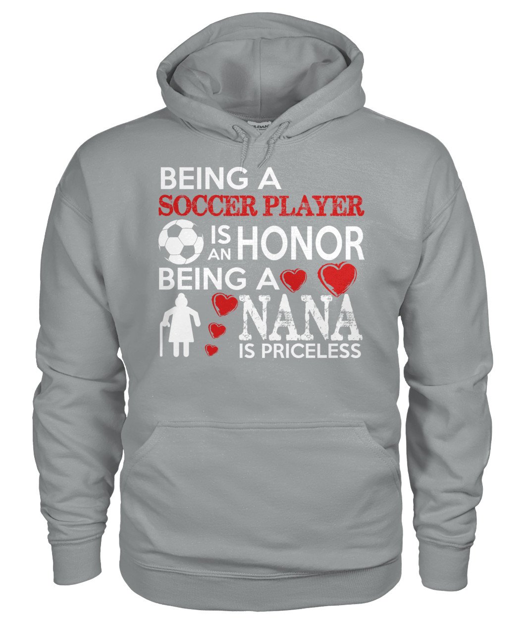 Being A Soccer Player Is An Honor Being  A Nana Is Priceless - Hoodies - Soccer Empire