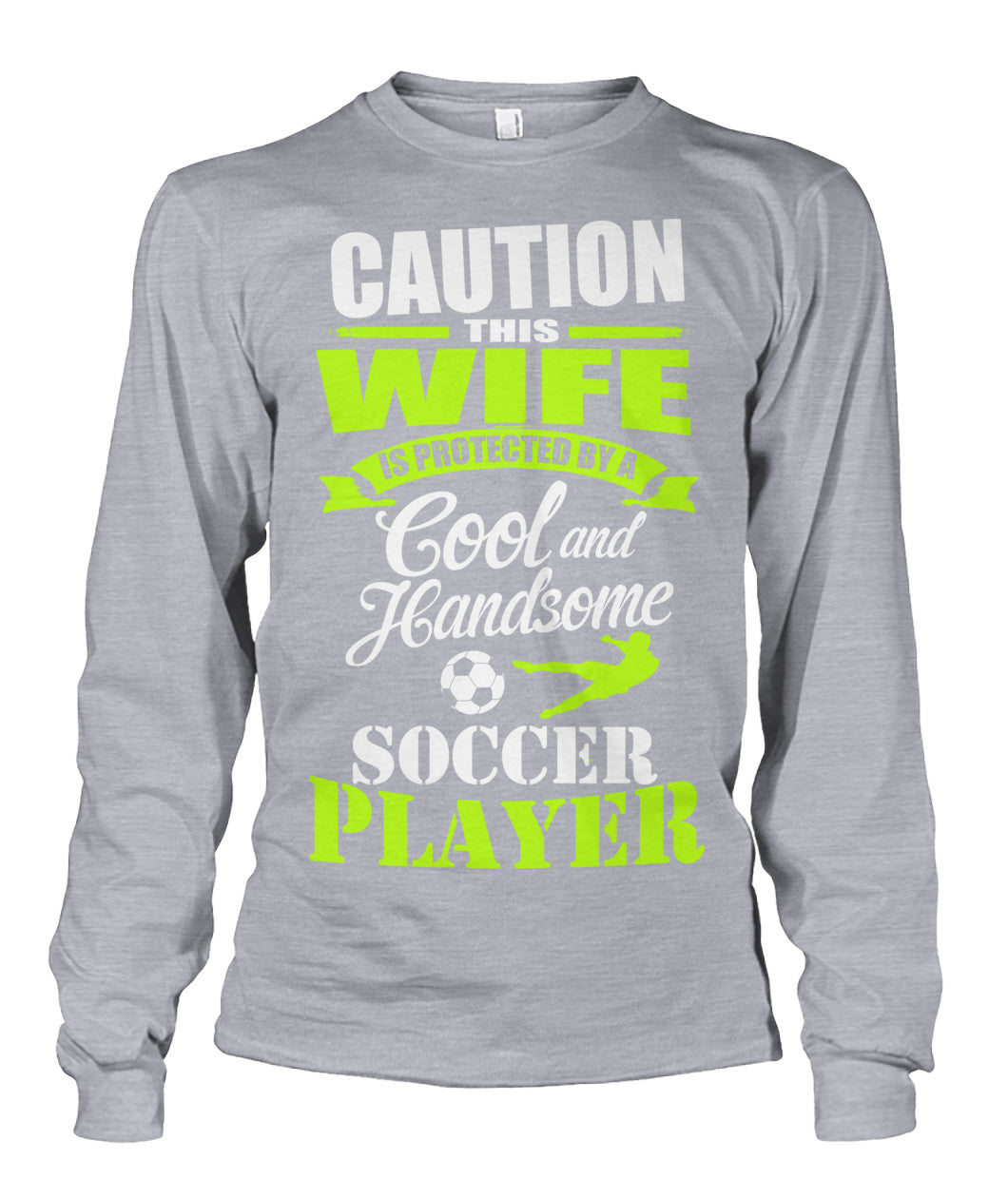 Caution This Wife Is Protected By A Cool And Handsome Soccer Player - Long Sleeves - Soccer Empire