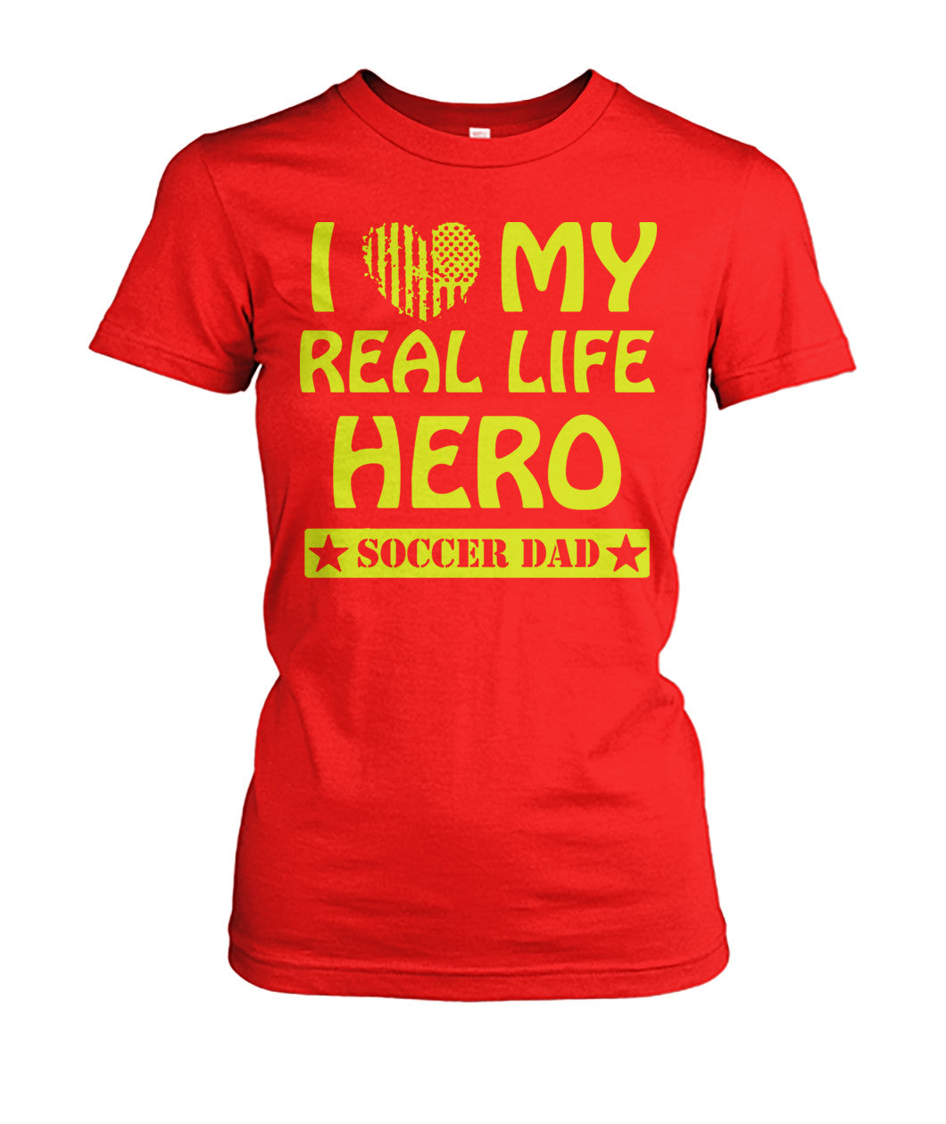 I Love My Real Life Hero Soccer Dad - Ladies Tees - Soccer Empire