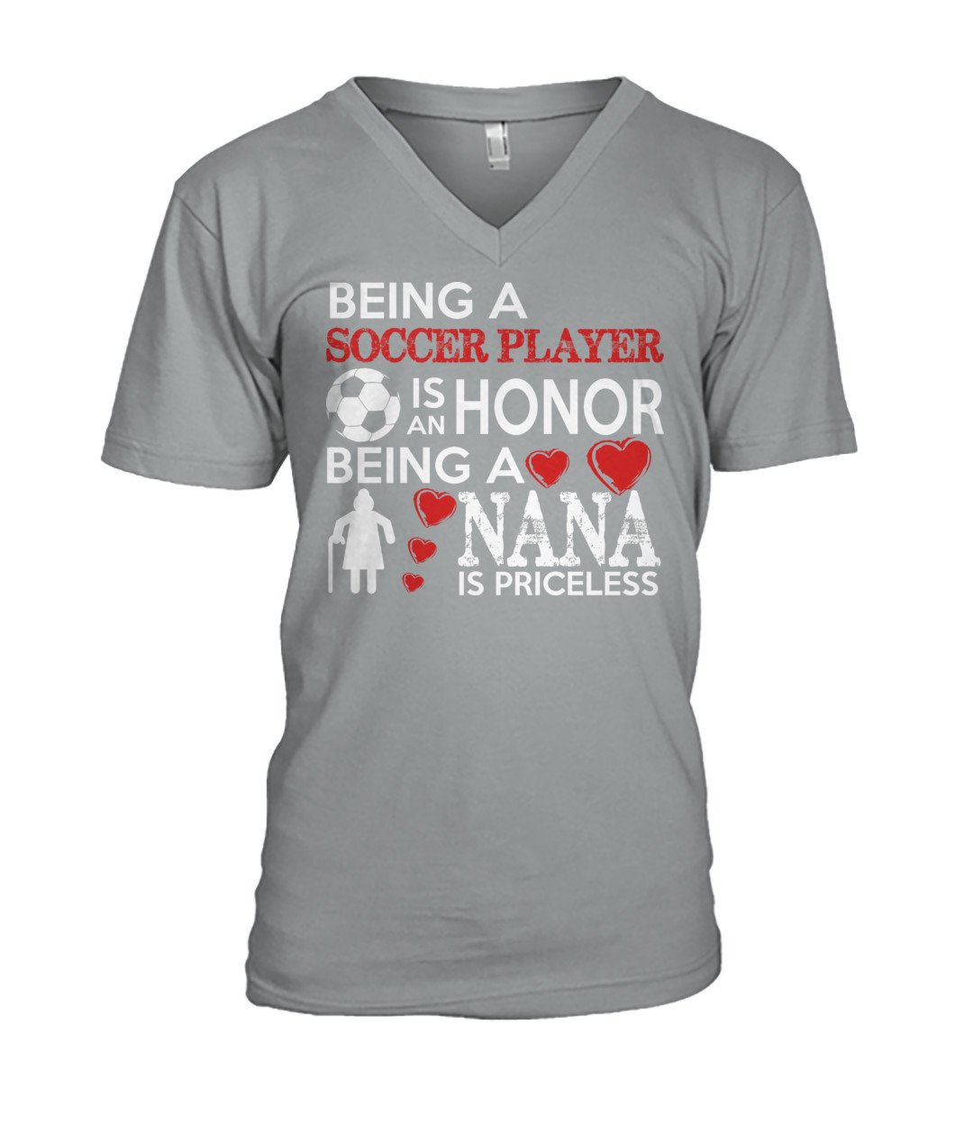 Being A Soccer Player Is An Honor Being  A Nana Is Priceless - MENS V-NECK - Soccer Empire