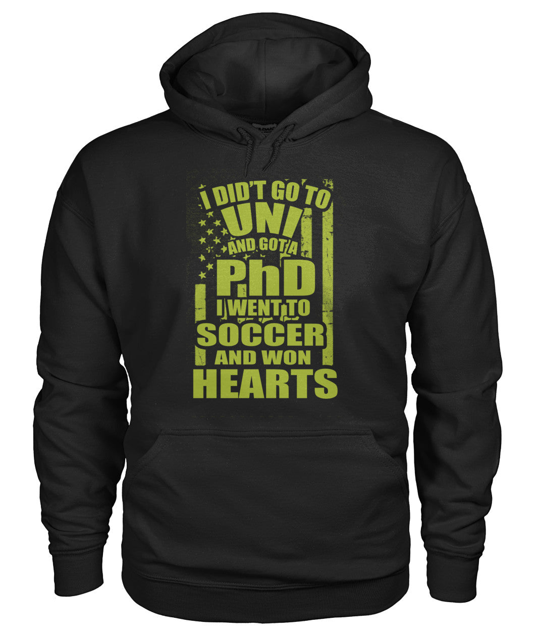 i Did't Go To Uni And Got A PhD I Went To Soccer And Won Heart - Hoodies - Soccer Empire