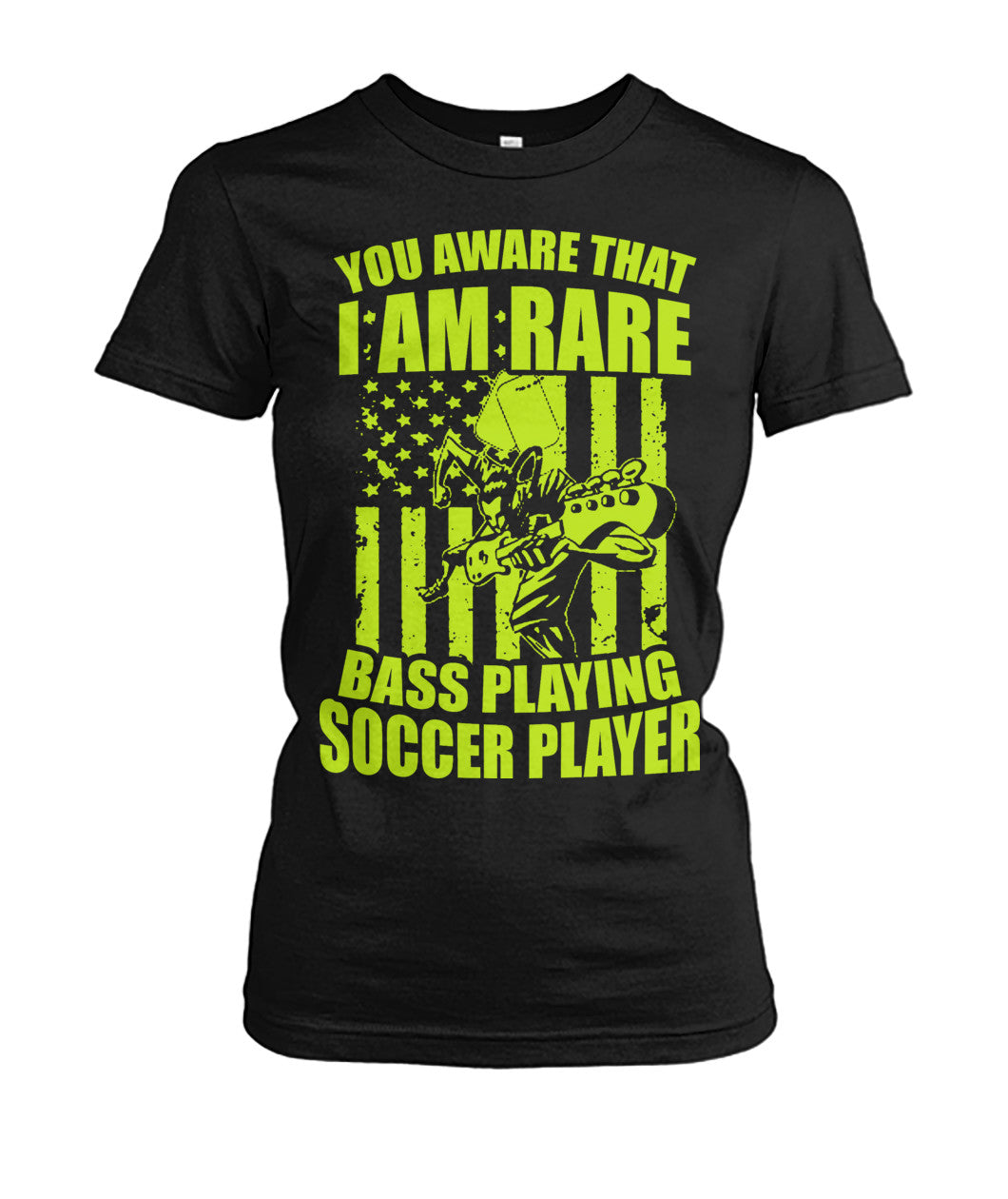 You Aware That I Am Rare Bass Playing Soccer Player - Ladies Tees - Soccer Empire